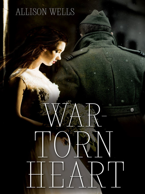 Title details for War-Torn Heart by Allison Wells - Available